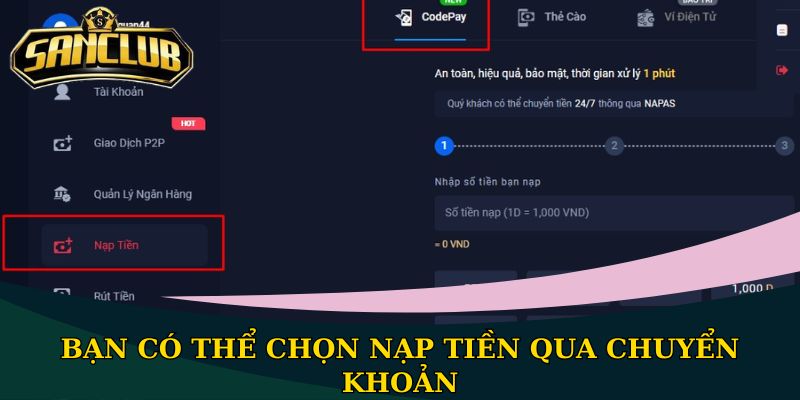 Nạp tiền Sanclub: 4 hình thức, quy trình 3 bước đơn giản 2 Bạn có thể chọn nạp tiền qua chuyển khoản